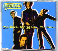 Silver Sun - Too Much, Too Little, Too Late